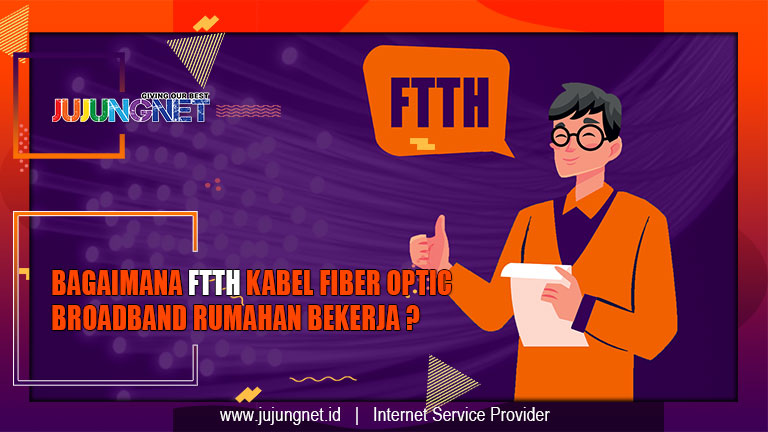Bagaimana FTTH Kabel Fiber Optic Broadband Rumahan Bekerja ?
